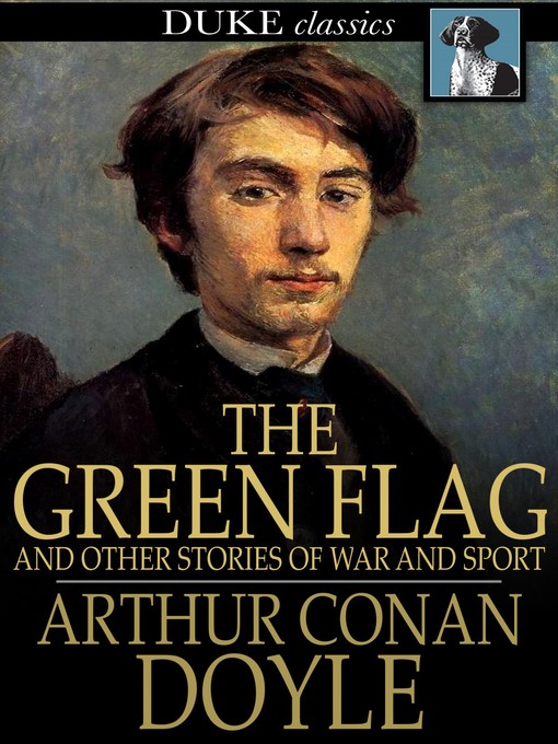 Title details for The Green Flag by Sir Arthur Conan Doyle - Wait list